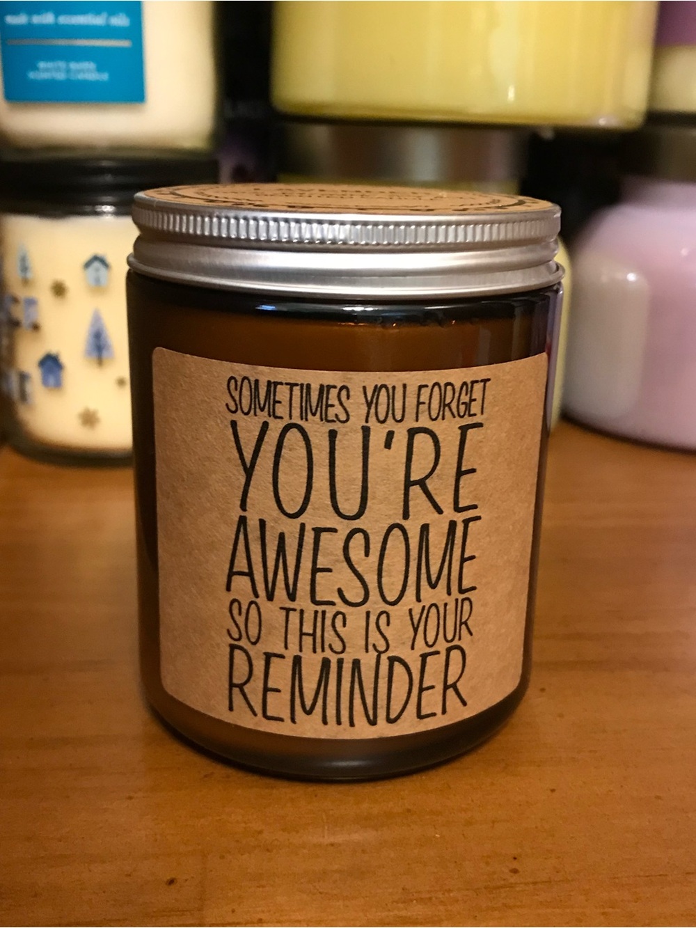 SOMETIMES YOU FORGET YOU'RE AWESOME SO THIS IS YOUR REMINDER Lavender soy candle